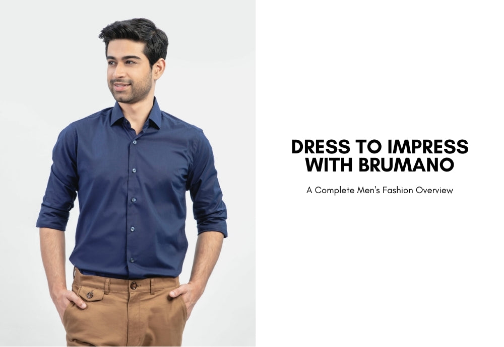 Dress to Impress with Brumano: A Complete Men's Fashion Overview