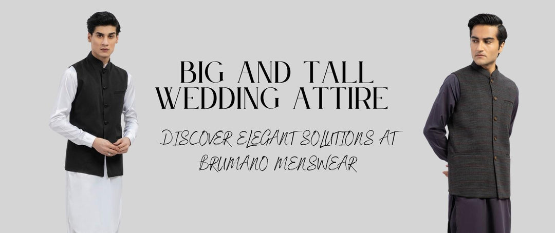 Big and tall wedding attire: discover elegant solutions at brumano menswear