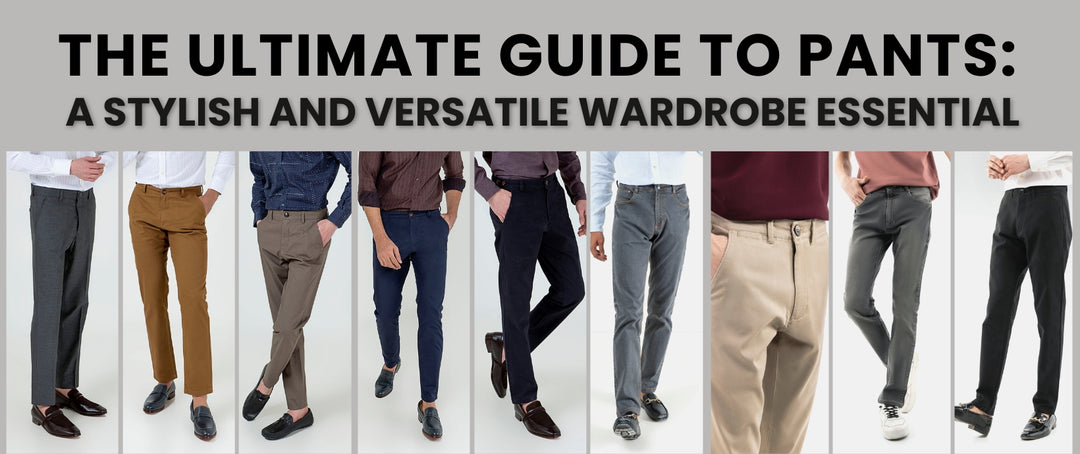 The ultimate guide to pants: a stylish and versatile wardrobe essential