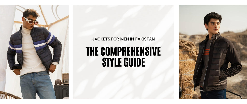 Jackets for Men in Pakistan: The Comprehensive Style Guide
