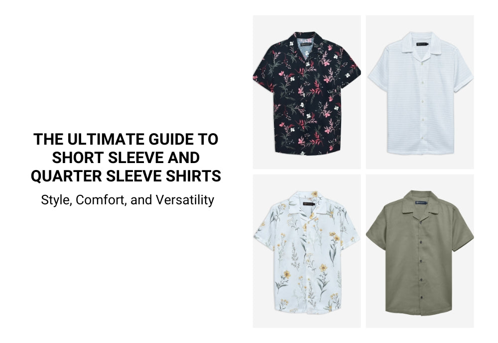 The Ultimate Guide to Short Sleeve and Quarter Sleeve Shirts: Style, Comfort, and Versatility