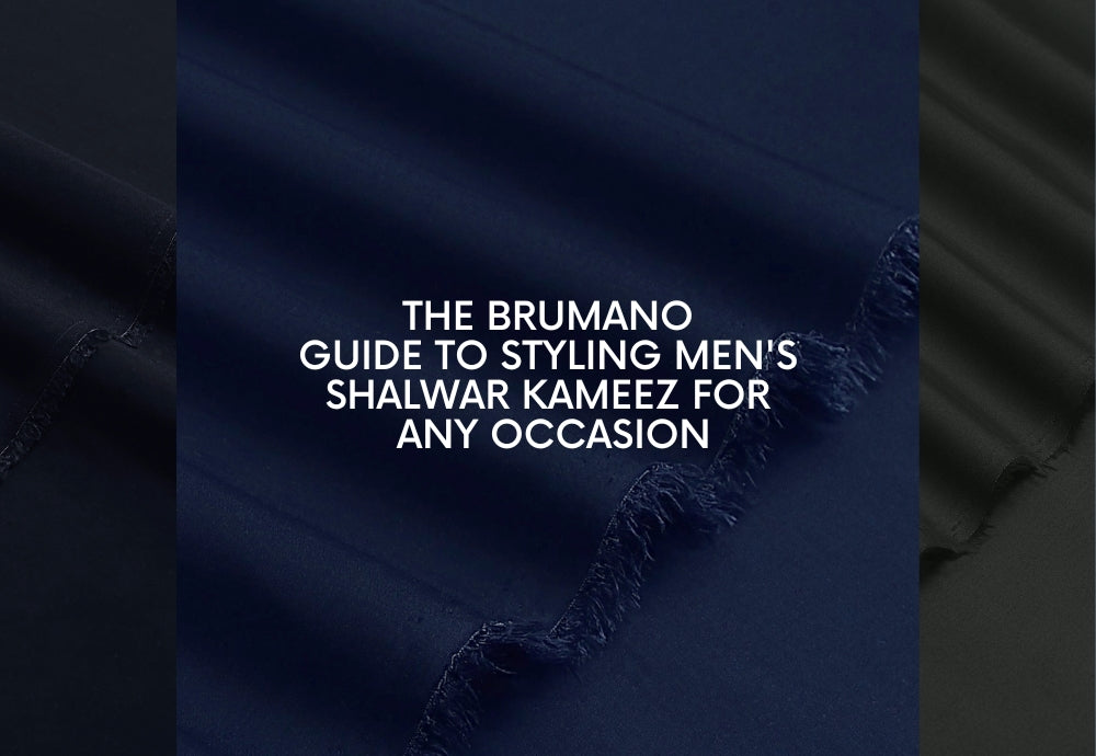 The Brumano Guide to Styling Men's Shalwar Kameez for Any Occasion