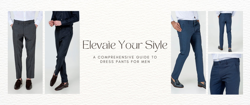 Elevate Your Style: A Comprehensive Guide to Dress Pants for Men