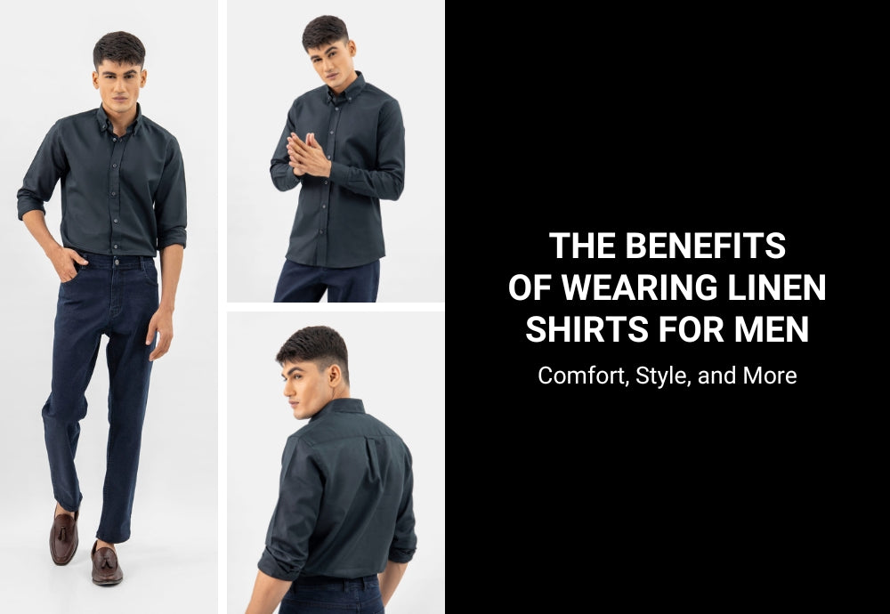 The benefits of wearing linen shirts for men: comfort, style, and more