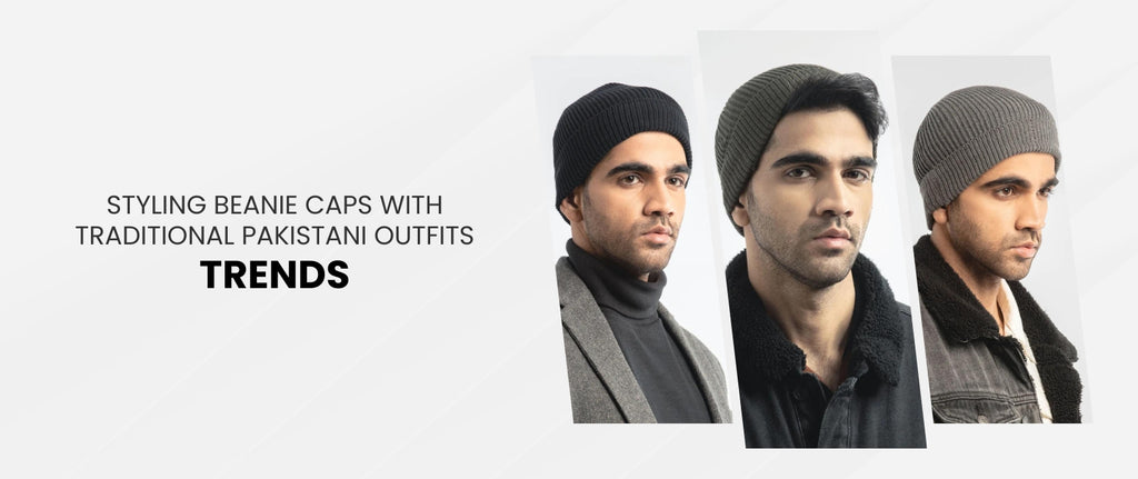 Styling Beanie Caps with Traditional Pakistani Outfits: Trends