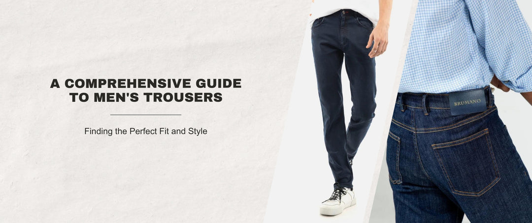 A comprehensive guide to men's trousers: finding the perfect fit and style