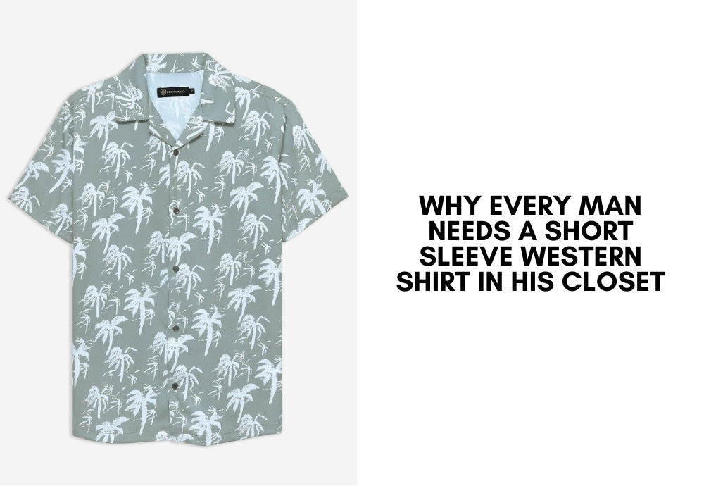 Why Every Man Needs a Short Sleeve Western Shirt in His Closet