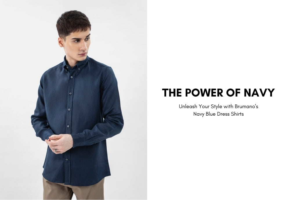 The power of navy: unleash your style with brumano's navy blue dress shirts