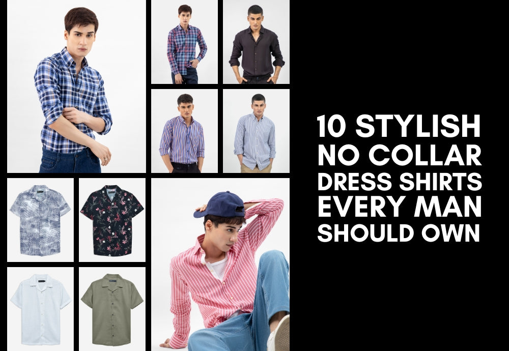 10 stylish no collar dress shirts every man should own