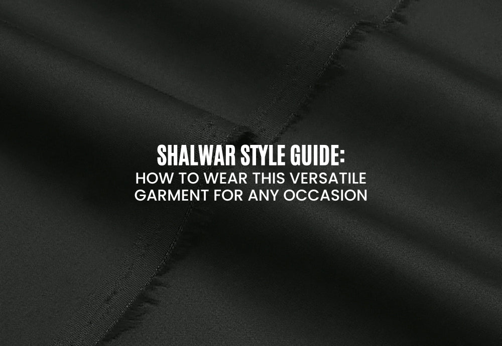 Shalwar Style Guide: How to Wear This Versatile Garment for Any Occasion