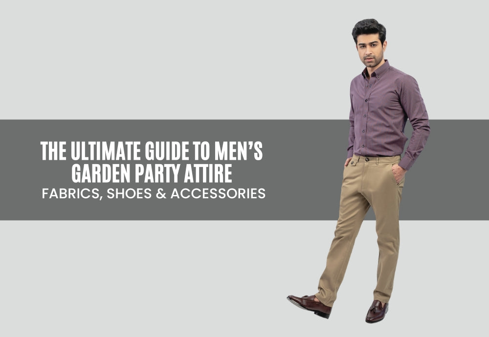 The ultimate guide to men’s garden party attire: fabrics, shoes & accessories