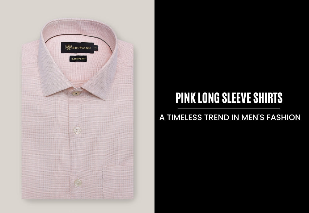 Pink Long Sleeve Shirts: A Timeless Trend in Men's Fashion